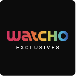 Watcho Exclusives